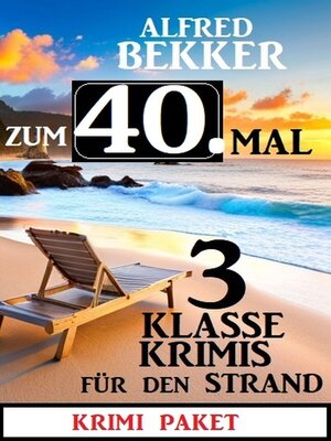 cover image of Zum 40. Mal 3 klasse Krimis für den Strand